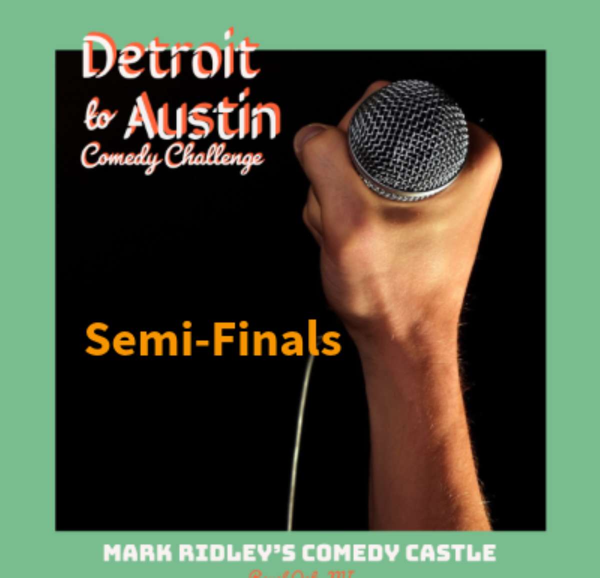 DETROIT TO AUSTIN COMEDY CHALLENGE SEMI-FINALS